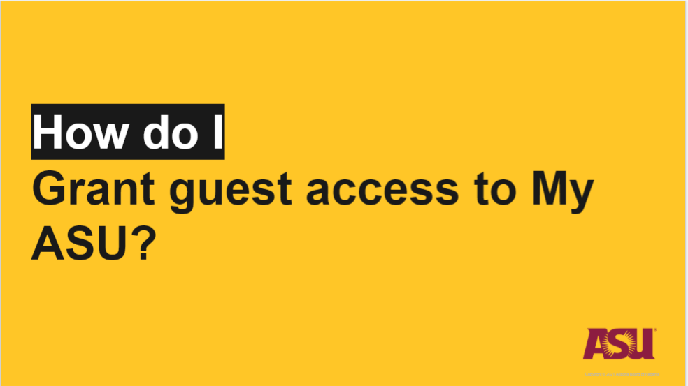 Title slide: How do I grant guest access to My ASU